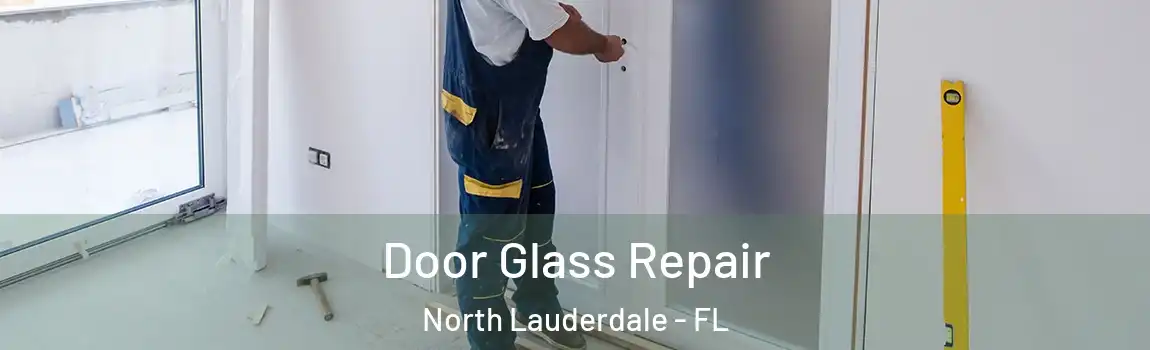  Door Glass Repair North Lauderdale - FL