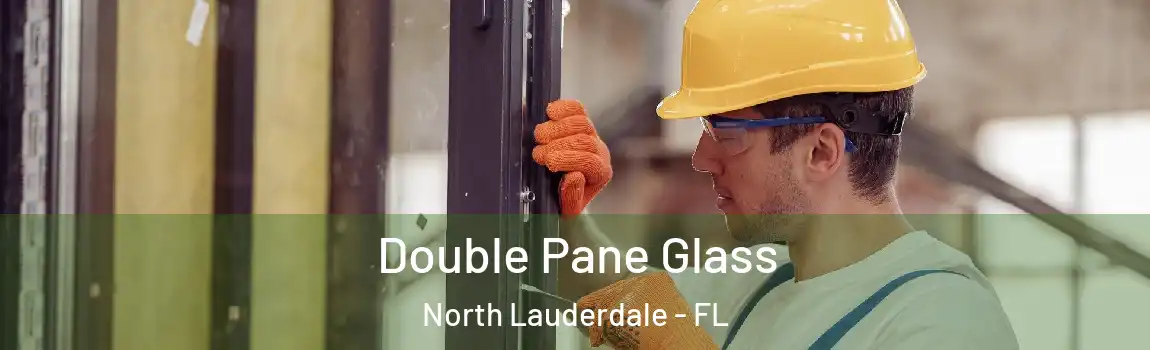  Double Pane Glass North Lauderdale - FL