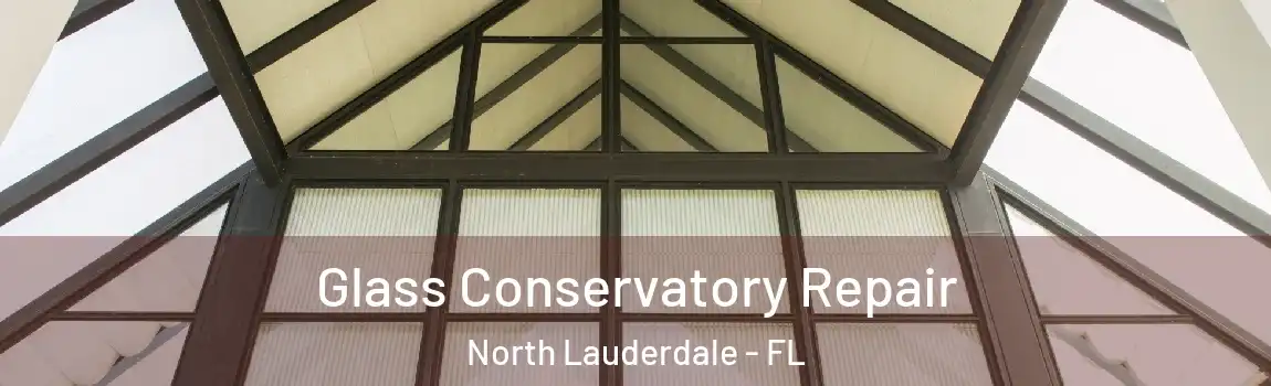  Glass Conservatory Repair North Lauderdale - FL