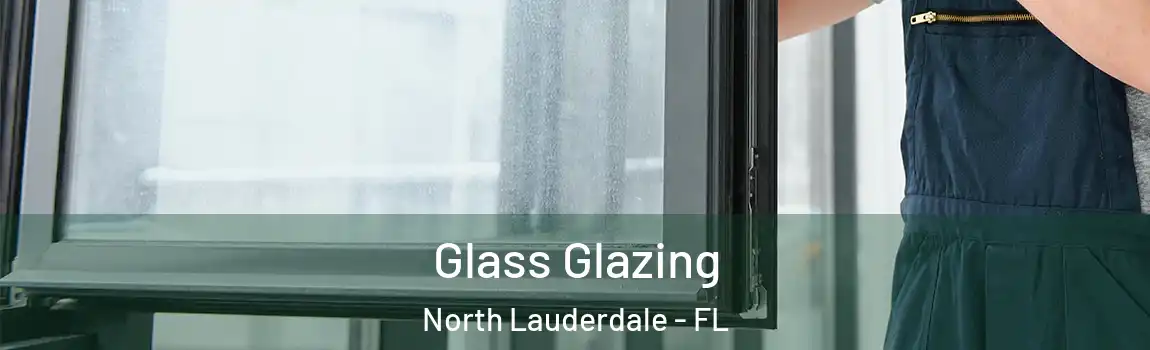  Glass Glazing North Lauderdale - FL