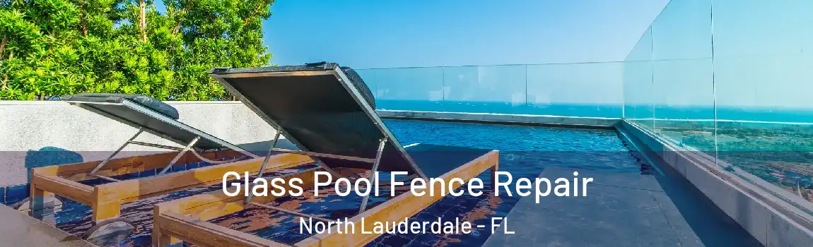  Glass Pool Fence Repair North Lauderdale - FL