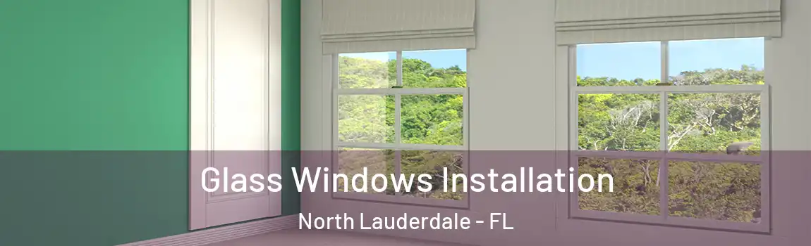  Glass Windows Installation North Lauderdale - FL