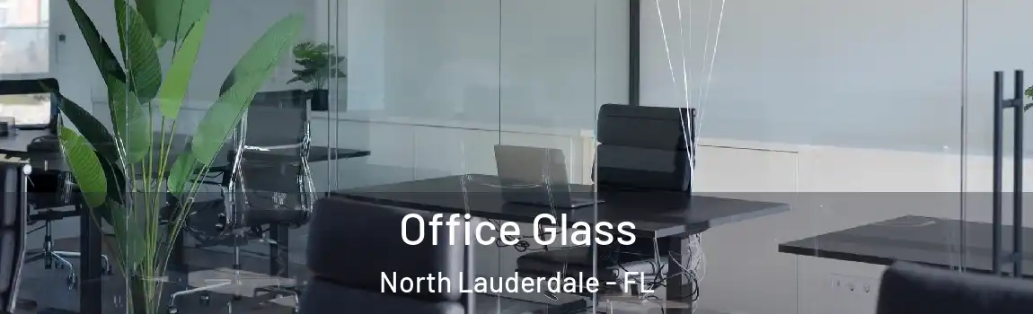  Office Glass North Lauderdale - FL