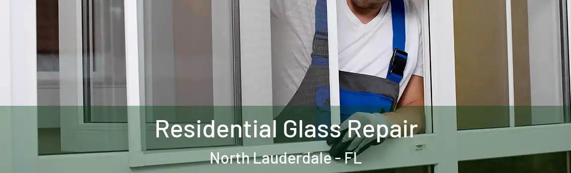  Residential Glass Repair North Lauderdale - FL