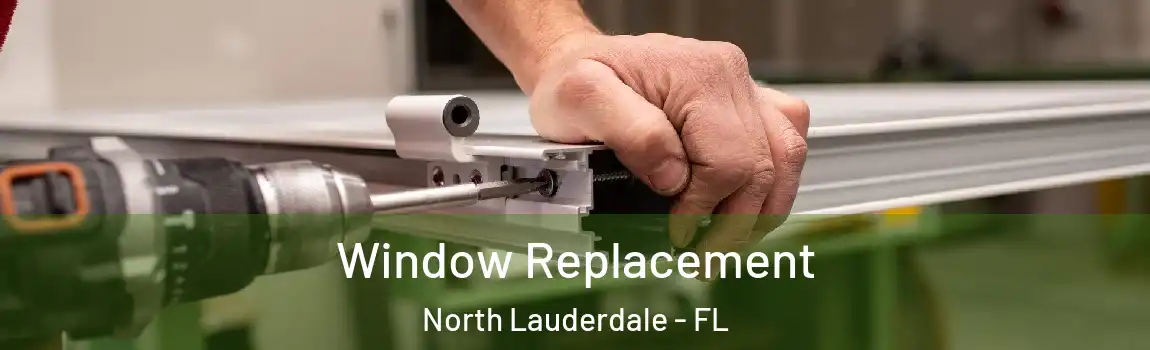  Window Replacement North Lauderdale - FL